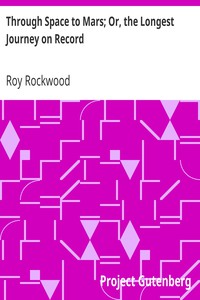 Through Space to Mars; Or, the Longest Journey on Record by Roy Rockwood