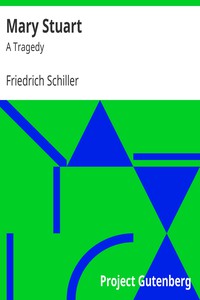 Mary Stuart: A Tragedy by Friedrich Schiller