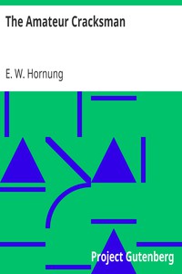 The Amateur Cracksman by E. W. Hornung