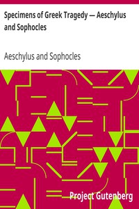 Specimens of Greek Tragedy — Aeschylus and Sophocles by Aeschylus and Sophocles