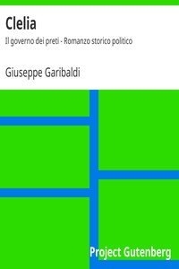 Clelia: Il governo dei preti - Romanzo storico politico by Giuseppe Garibaldi