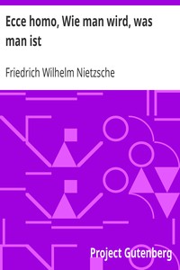 Ecce homo, Wie man wird, was man ist by Friedrich Wilhelm Nietzsche