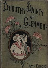 Dorothy Dainty at Glenmore by Amy Brooks