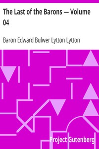 The Last of the Barons — Volume 04 by Baron Edward Bulwer Lytton Lytton