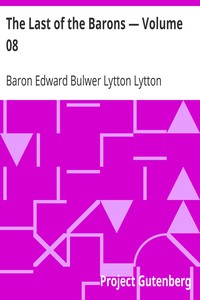 The Last of the Barons — Volume 08 by Baron Edward Bulwer Lytton Lytton