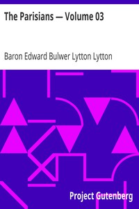 The Parisians — Volume 03 by Baron Edward Bulwer Lytton Lytton