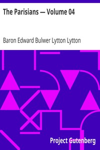 The Parisians — Volume 04 by Baron Edward Bulwer Lytton Lytton