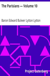 The Parisians — Volume 10 by Baron Edward Bulwer Lytton Lytton