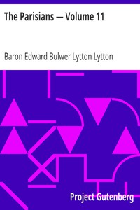 The Parisians — Volume 11 by Baron Edward Bulwer Lytton Lytton