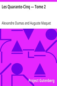 Les Quarante-Cinq — Tome 2 by Alexandre Dumas and Auguste Maquet