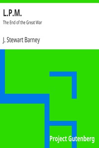 L.P.M. : The End of the Great War by J. Stewart Barney