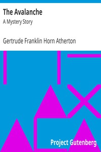 The Avalanche: A Mystery Story by Gertrude Franklin Horn Atherton