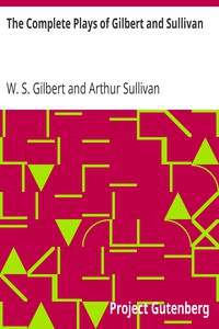 The Complete Plays of Gilbert and Sullivan by W. S. Gilbert and Arthur Sullivan