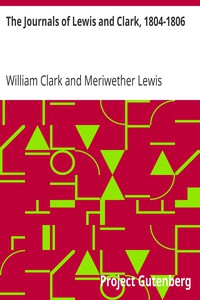 The Journals of Lewis and Clark, 1804-1806 by William Clark and Meriwether Lewis