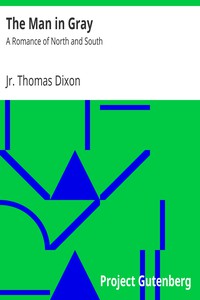 The Man in Gray: A Romance of North and South by Jr. Thomas Dixon