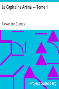 Le Capitaine Aréna — Tome 1 by Alexandre Dumas