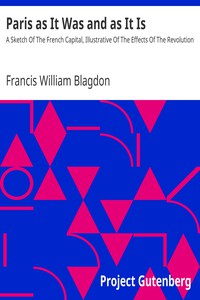 Paris as It Was and as It Is by Francis William Blagdon