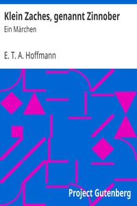 Klein Zaches, genannt Zinnober: Ein Märchen by E. T. A. Hoffmann