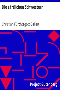 Die zärtlichen Schwestern by Christian Fürchtegott Gellert