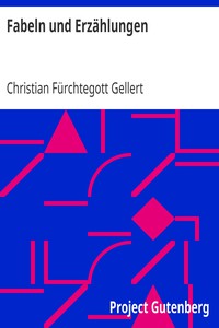 Fabeln und Erzählungen by Christian Fürchtegott Gellert