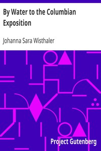 By Water to the Columbian Exposition by Johanna Sara Wisthaler