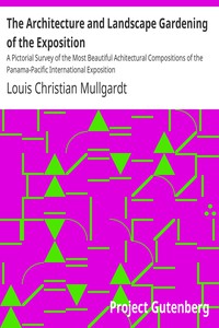 The Architecture and Landscape Gardening of the Exposition by Mullgardt