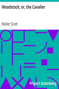 Woodstock; or, the Cavalier by Walter Scott