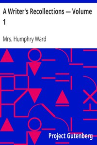 A Writer's Recollections — Volume 1 by Mrs. Humphry Ward
