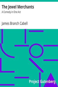 The Jewel Merchants: A Comedy in One Act by James Branch Cabell