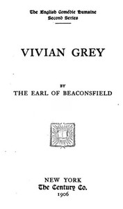 Vivian Grey by Earl of Beaconsfield Benjamin Disraeli