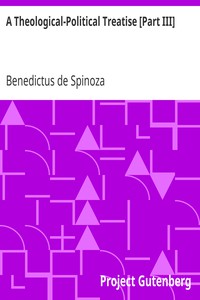 A Theological-Political Treatise [Part III] by Benedictus de Spinoza