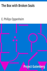 The Box with Broken Seals by E. Phillips Oppenheim