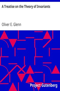 A Treatise on the Theory of Invariants by Oliver E. Glenn