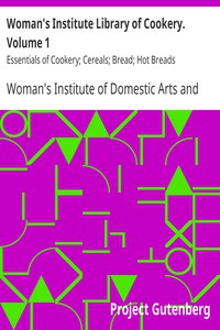 Woman's Institute Library of Cookery. Volume 1: Essentials of Cookery; Cereals;