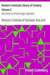 Woman's Institute Library of Cookery. Volume 2: Milk, Butter and Cheese; Eggs;