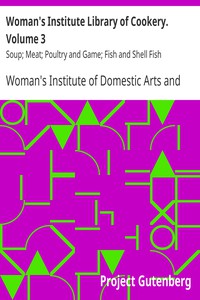 Woman's Institute Library of Cookery. Volume 3: Soup; Meat; Poultry and Game;