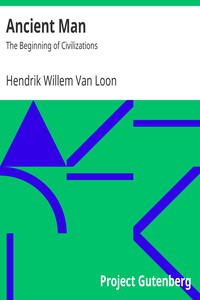 Ancient Man: The Beginning of Civilizations by Hendrik Willem Van Loon