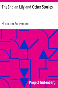 The Indian Lily and Other Stories by Hermann Sudermann