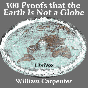 One Hundred Proofs That the Earth Is Not a Globe