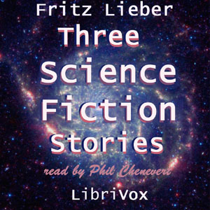 Three Science Fiction stories by Fritz Leiber