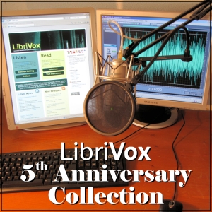 LibriVox 5th Anniversary Collection Vol. 1