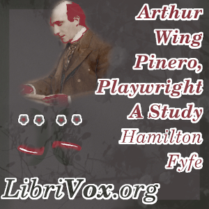 Arthur Wing Pinero, Playwright - A Study