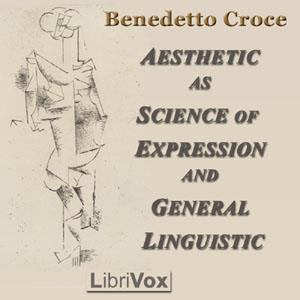 Aesthetic as Science of Expression and General Linguistic