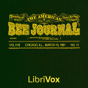 The American Bee Journal. Vol. XVII No. 11, March 16, 1881