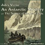 An Antarctic Mystery or The Sphinx of the Ice Fields