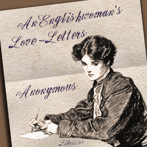 An Englishwoman's Love-Letters