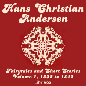 Hans Christian Andersen: Fairytales and Short Stories Volume 1, 1835 to 1842