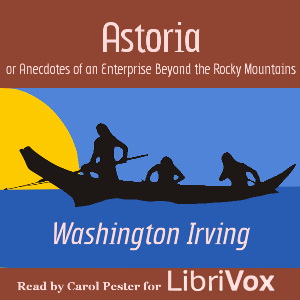 Astoria; Or, Anecdotes of an Enterprise Beyond the Rocky Mountains