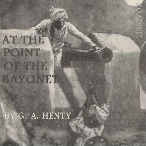 At the Point of the Bayonet: A Tale of the Mahratta War