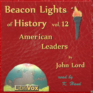 Beacon Lights of History, Volume 12: American Leaders